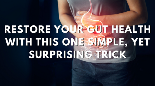 Restore Your Gut Health with This One Simple, Yet Surprising Trick