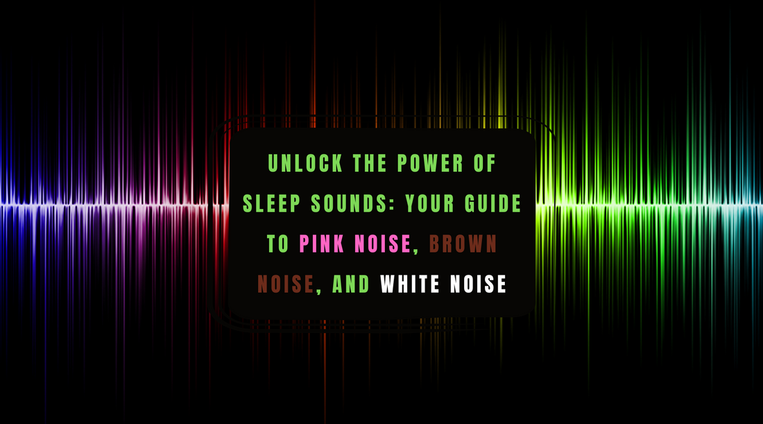 Unlock the Power of Sleep Sounds: Your Guide to Pink Noise, Brown Noise, and White Noise