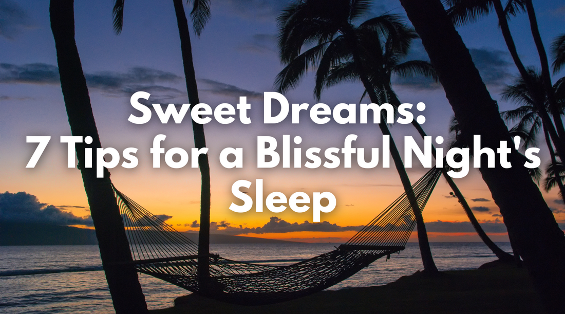 Sweet Dreams: 7 Tips for a Blissful Night's Sleep