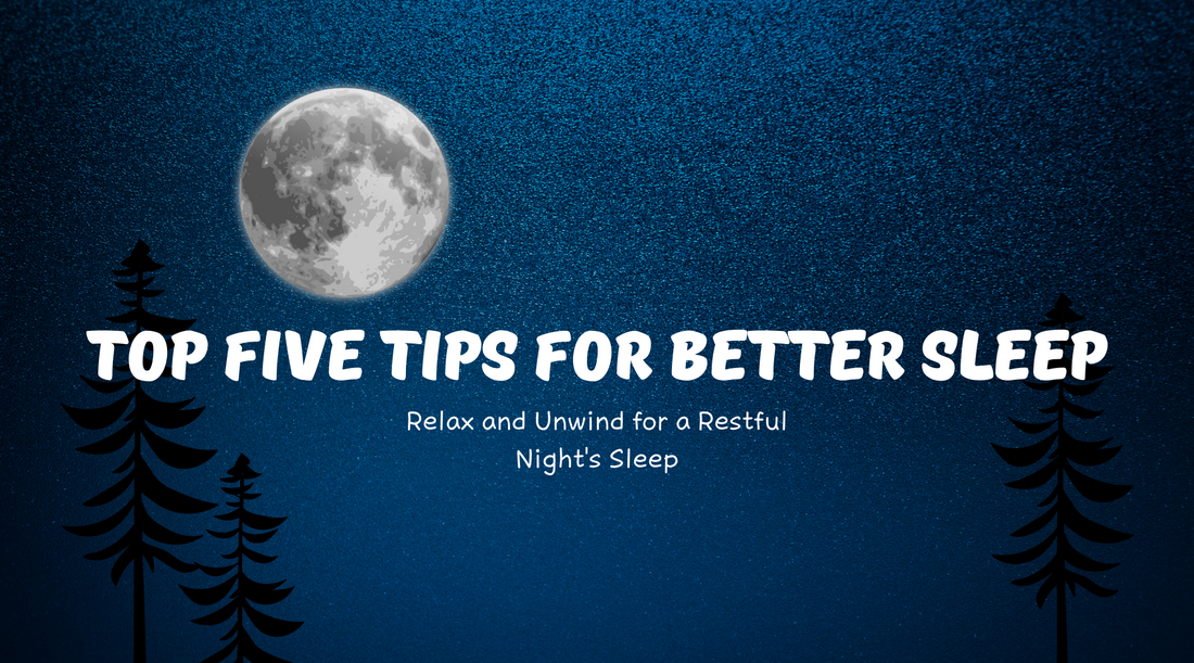 5 Tips for Better Sleep: Relax and Unwind for a Restful Night's Sleep